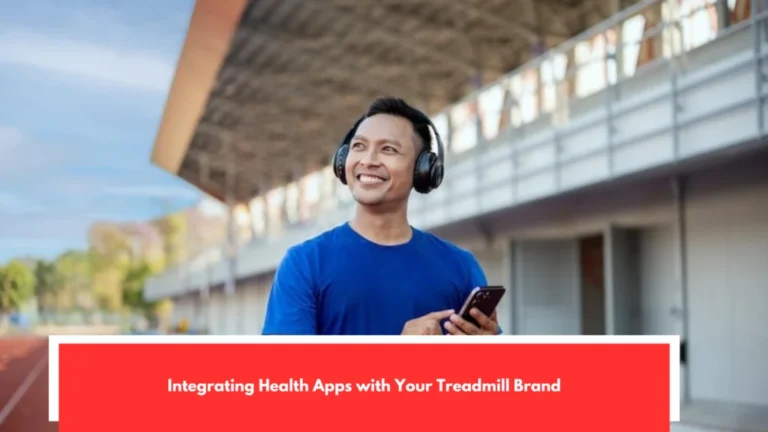 Integrating Health Apps with Your Treadmill Brand