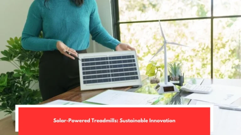 Solar-Powered Treadmills: Sustainable Innovation